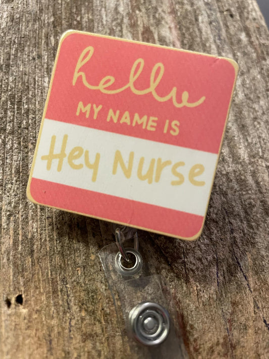 Badge Reel Hey Nurse - Moore than Scrubs LLC